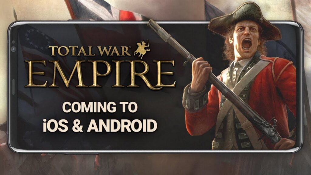 Total War : Empire à la conquête du jeu mobile sur Android !