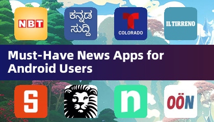 Must-Have News Apps for Android Users