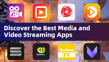 Discover the Best Media and Video Streaming Apps