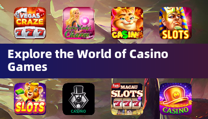 Explore the World of Casino Games