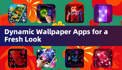 Dynamic Wallpaper Apps for a Fresh Look