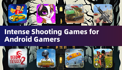 Intense Shooting Games for Android Gamers