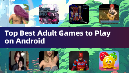 Top Best Adult Games to Play on Android