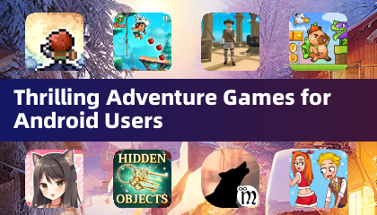 Thrilling Adventure Games for Android Users