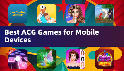 Best ACG Games for Mobile Devices